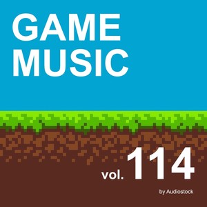 GAME MUSIC, Vol. 114 -Instrumental BGM- by Audiostock