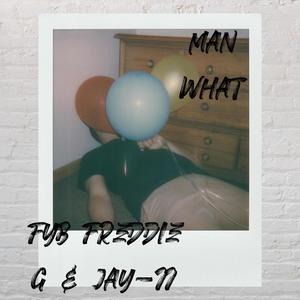 Man What (feat. Jay-77) (Explicit)