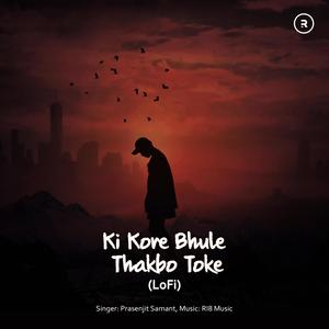 Ki Kore Bhule Thakbo Toke(feat. Prasenjit Samant)(LoFi)
