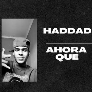 AHORA QUE | HADDAD (Explicit)