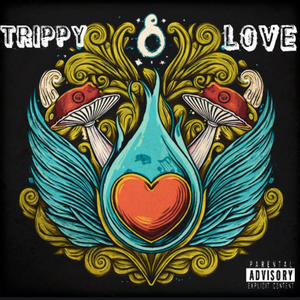 TRIPPY LOVE (Explicit)