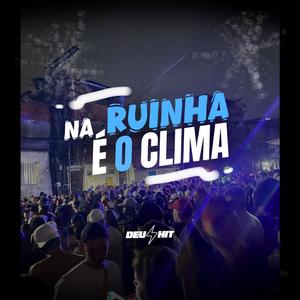 NA RUINHA É O CLIMA (Explicit)