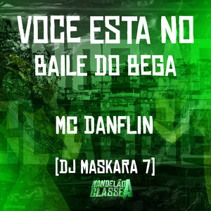 Voce Esta no Baile do Bega (Explicit)