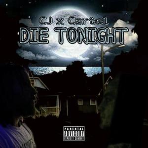 Die Tonight (feat. Cartel) (Explicit)