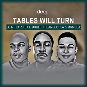 Tables Will Turn (feat. Buhle Nhlangulela & MrMusa)