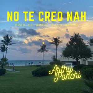 No te creo nah (feat. Ponchi)