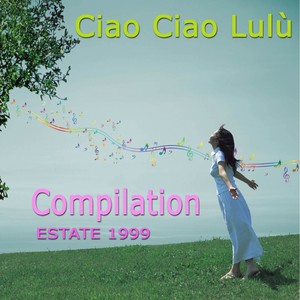 Ciao ciao Lulù (Compilation estate 1999)