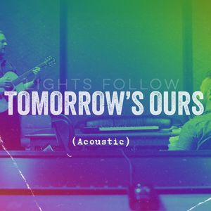 Tomorrow's Ours (Acoustic)