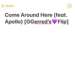 Come Around Here (feat. Apollo) [GGerred's Flip] [Explicit]