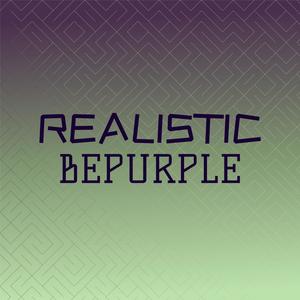 Realistic Bepurple