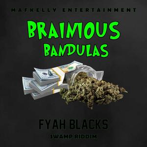 Brainious Bandulas(feat. Fyah Blacks)