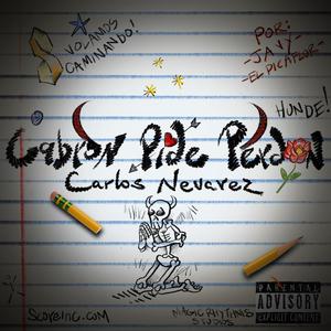 Cabron Pide Perdon (feat. Carlos Nevárez) [Explicit]