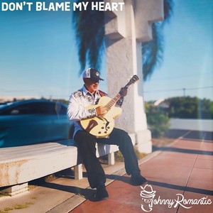 Don't Blame My Heart