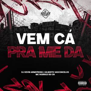 Vem Cá Pra Me Da (Arrochadeira) (Explicit)