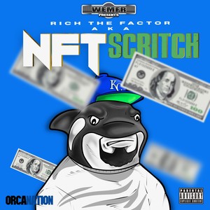 Rich The Factor AKA NFT Scritch (Explicit)