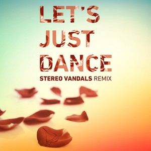 Let's Just Dance (Stereo Vandals Remix)