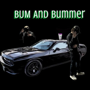 BUM AND BUMMER (Explicit)