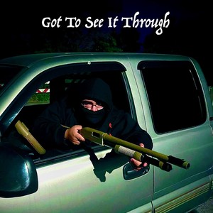 Got To See It Through (Explicit)
