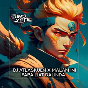 DJ Atlaskeun X Malam Ini Papa Liat Dalinda