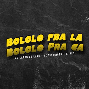 Bololo pra La, Bololo pra Ca (Explicit)