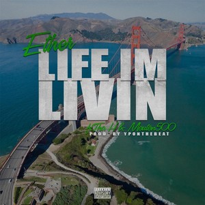 Life I'm Livin'(feat. Tha H & Mouton500) (Explicit)