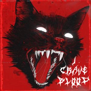 I CRAVE BLOOD (Explicit)