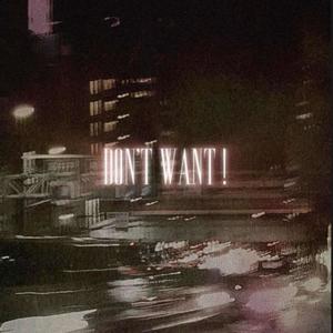 Don't Want! (Explicit)