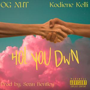 Hol You Dwn (feat. Kodiene Kelli) [Explicit]