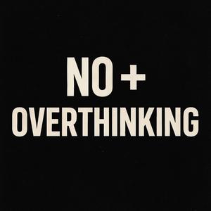 No + Overthinking (Explicit)