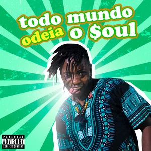 TODO MUNDO ODEIA O $OUL (Explicit)