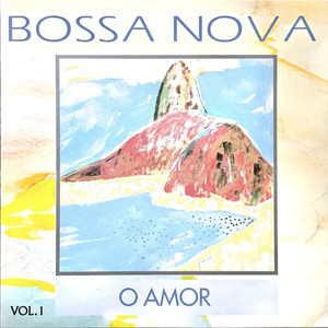 Bossa Nova, Vol. 1: O Amor