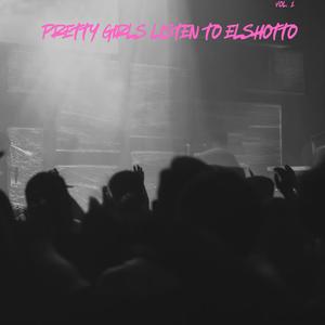 PrettyGirlsListenToElshotto (Explicit)