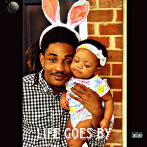 Life Goes By (Explicit)