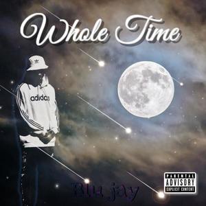 Whole Time (Explicit)