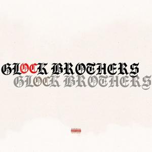 GLOCK BROTHERS (Explicit)