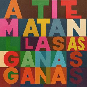 a ti te matan las ganas