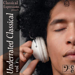 Underrated Classical: 3.5 Hours of the Greatest Classical Music You Should be Listening to, Volume 1