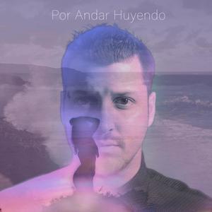 Por Andar Huyendo