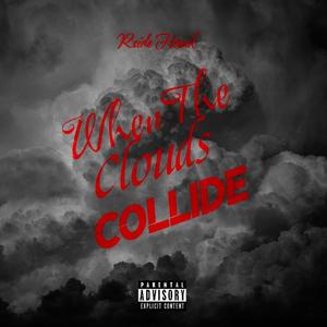 When The Clouds Collide (Explicit)