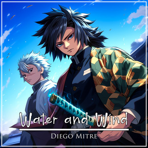 Diego Mitre - Water and Wind - Giyu vs Sanemi Theme (COVER版)