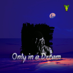 Only in a Dream