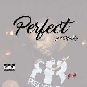 Perfect(feat. Jefe-Rey) (Explicit)