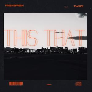 THIS THAT (feat. Fresh3Fresh) (Explicit)