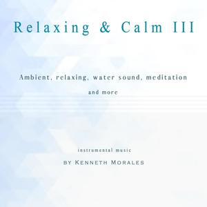 Relaxing & Calm III (ambient, sounds, meditation)