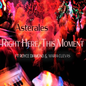 Right Here, This Moment(feat. Maria Cuevas & Royce Diamond)