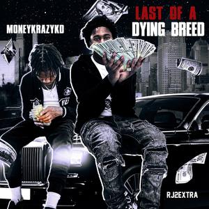 Last Of A Dying Breed (feat. Rj2extra) [Explicit]