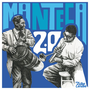 Manteca 2.0 (An homage to Chano Pozo, Dizzy Gillespie & Cayo Hueso)