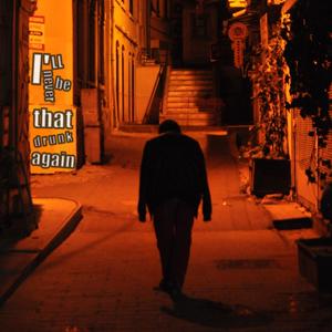 I'll Never Be That Drunk Again