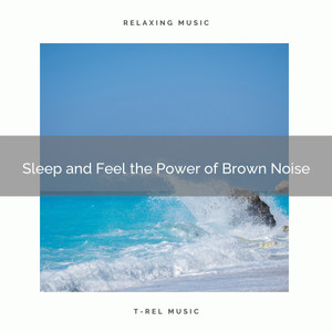 Sleep and Feel the Power of Brown Noise