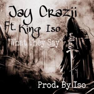 What They Say Feat King Iso (Explicit)